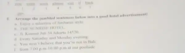 (sinalpha )/(2)=(cosalpha -1)/(4)(cosalpha )/(4)=(cosalpha )/(5)(tank)/(c) __ Arrange the jumbled sentences below winto a good hotel advertisement! a. Enjoy a selection of Jimbaran style b.