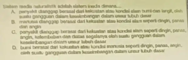 Sistom modis naturalistk adalah datem frodis dimana __ A poryalul berasal dari kokuatan intau kondisl alam burri dan largit, clinh sumu gangguan dalam kosulmbangan