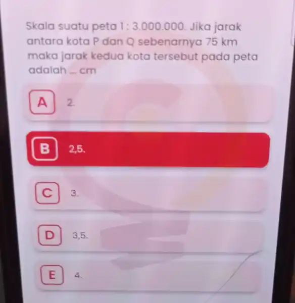 Skala suatu peta 1:3.000.000 Jika jarak antara koto Pdan 0 sebenarnyc 175 km maka jarak kedua kota tersebut pada peta adalah __ cm A