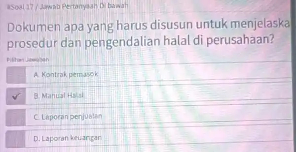 #Soal 17/Jawab Pertanyaah Di bawah Dokumen apa yang harus disusun untuk menjelaska prosedur dan pengendalian halald perusahaan? Pillhan Jawaban A. Kontrak pemasok B. Manual