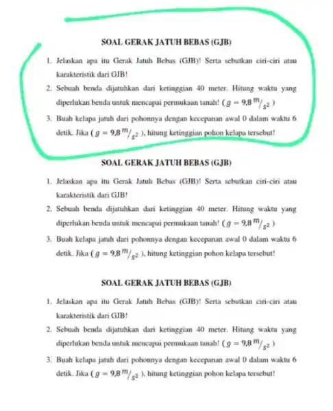 SOAL GERAK JATUH BEBAS (GJB) 1. Jelaskan apa itu Gerak Jatuh Bebas (GJB)!Serta sebutkan ciri-ciri atau karakteristik dari GJB! 2. Sebuah benda dijatuhkan dari