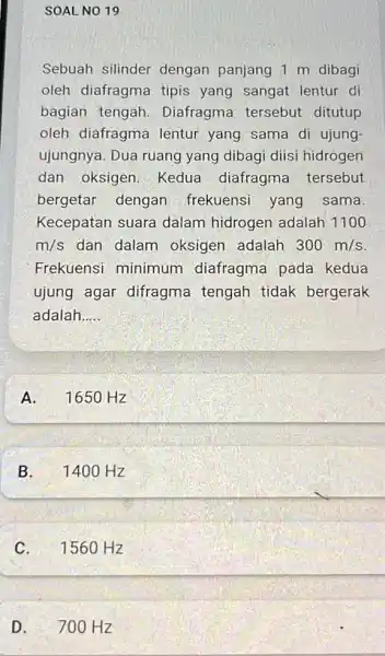 SOAL NO 19 Sebuah silinder dengan panjang 1 m dibagi oleh diafragma tipis yang sangat lentur di bagian tengah Diafragma tersebut ditutup oleh diafragma