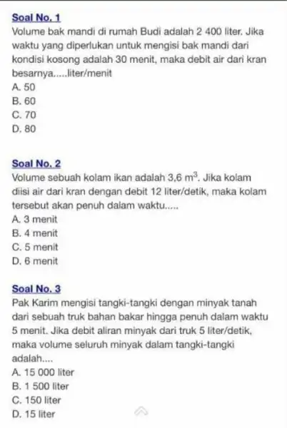 Soal No. 1 Volume bak mandi di rumah Budi adalah 2400 liter. Jika waktu yang diperlukan untuk mengisi bak mandi dari kondisi kosong adalah