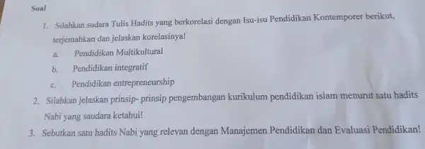 Soal 1. Silahkar sudara Tulis H adits yan g berk orelasi der ngan Isu -isu Pendidil <an Kor tempor er berikut. terjemahkan dan jelaskan