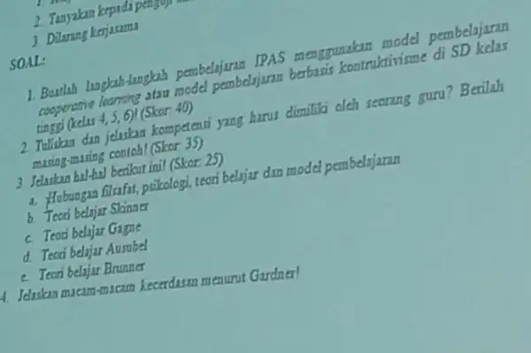 SOAL: 2 Tanyakan 3 Dilarang kerjasama 1. Buthh langkah-langkah pembelajaran IPAS menggunakan model pembelajaran cooperative learning atau model pembelajaran berbasis kontruktivism di SD kelas