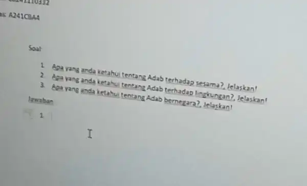 Soat 1. Apayang anda ketahui tentang Adab 2. Agayang anda ketahu tentang Adab terhadap 3. Apa yang anda ketahu tentang Adab bernegara? lawaban 1