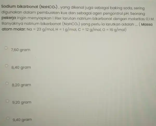 Sodium bikarbonat (NaHCO_(3)) , yang dikenal juga sebagai baking soda sering digunakan dalam pembuata kue dan sebagai agen pengontrol pH . Seorang pekerja ingin