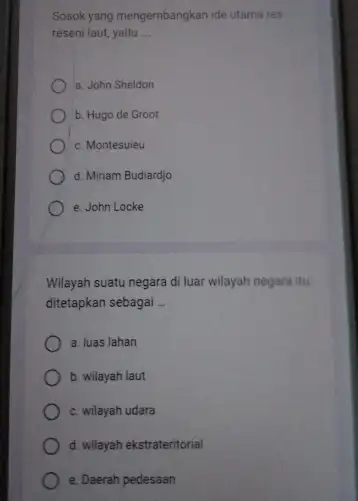 Sosok yang mengembangkan ide utama res reseni laut, yaitu __ a. John Sheldon b. Hugo de Groot c. Montesuieu d. Miriam Budiardjo e. John