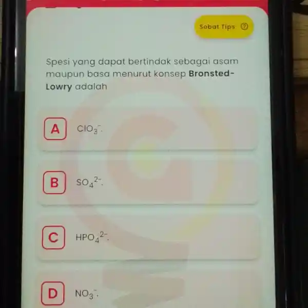 Spesi yang dapat bertindak sebagai asam maupun basa menurut konsep Bronsted- Lowry adalah A ClO_(3)^- B SO_(4)^2- C C HPO_(4)^2- D NO_(3)^-