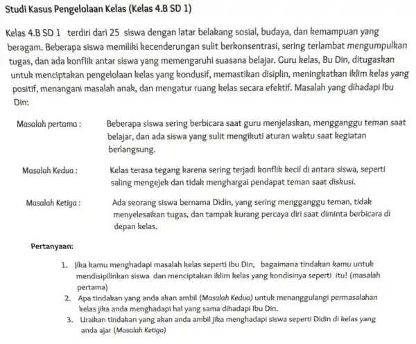 Studi Pengelolaan 1) Kelas 4.B SD 1 terdiri dari 25 siswa dengan latar belakang sosial, budaya, dan kemampuan yang beragam. Beberapa siswa memiliki kecenderungan