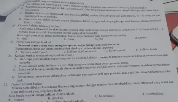 suat merupakan kalimat pasif adalah ... __ A. Penyalahgunaan narkotika dan obat-obatan terlarang di kalangan generasi muda dewasa ini kian meningkat. bangsa kita. impangan