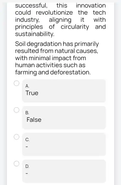 successful , this innovation could revolutionize the tech industry, .aligning it with principles of circularity I and sustainability. Soil degradation has primarily resulted from