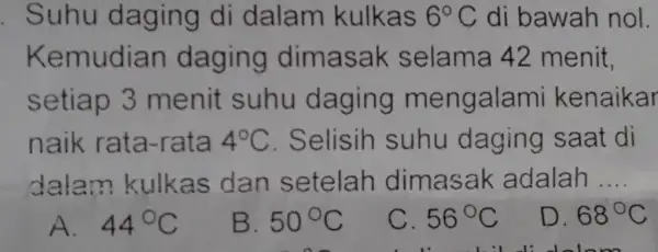 . Suhu daging di dalam kulkas 6^circ C di bawah nol. Kemudian daging dimasak selama 42 menit. setiap 3 menit suhu daging mengalami kenaikar