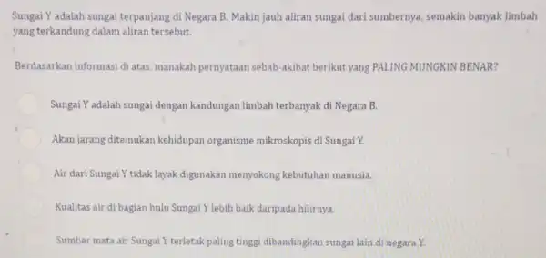 Sungai Yadalah sungai terpanjang di Negara B Makin jauh aliran sungai dari sumbernya, semakin banyak limbah yang terkandung dalam aliran tersebut. Berdasarkan informasi di