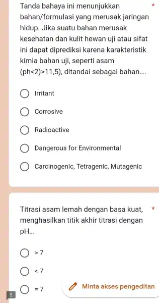 Tanda bahaya ini menunjukkan bahan/formu lasi yang merusak jaringan hidup . Jika suatl I bahan merusak kesehatar dan kulit :hewan uji atau sifat ini