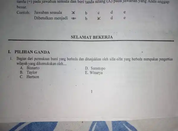 tanda (=) pada jawaban semula dan beri tanda silang (X)pada jawaban yang Anda anggap benar. Contoh:Jawaban semula b d e Dibetulkan menjadi b d