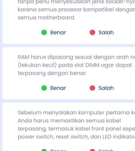 tanpa perlu menyesuaikan jenis socket-nyc karena semua prosesor kompatibel dengar semuo motherboard. C RAM harus dipasang sesuai dengan arah n (lekukan kecil)pada slot DIMM