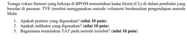 Tenaga vokasi farmasi yang bekerja di BPOM menentukan kadar klorin (Cl_(2)) di dalam pembalut yang beredar di pasaran TVF tersebut menggunakan metode volumetri berdasarka