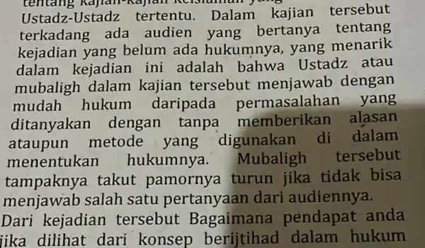 tentang Kajian-Najian ke Blaman yang - Ustadz-Ustadz tertentu Dalam kajian tersebut terkadang ada audien bertanya tentang kejadian yang belum ada hukumnya, yang menarik dalam