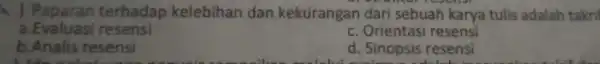 ,terhadap kelebihan dan kekurangan dari sebuah karya tulis adalah takri a.Evaluasi resensi c. Orientasi resensi b.Analis resensi d resensi