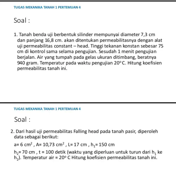 TUGAS MEKANIKA TANAH 1 PERTEMUAN 4 Soal : 1. Tanah benda uji berbentuk silinder mempunyai diameter 7 ,3 cm dan panjang 16,8 cm. akan