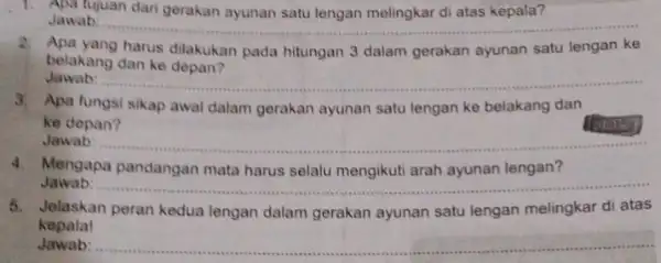 tujuan dari gerakan ayunan satu lengan melingkar di atas kepala? Jawab __ Apa harus dilakukan pada hitungan 3 dalam gerakan ayunan satu lengan ke