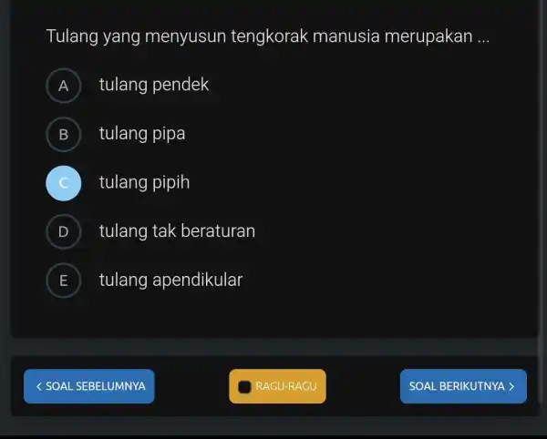 Tulang yang menyusun tengkorak manusia merupakan __ A tulang pendek B tulang pipa tulang pipih D tulang tak beraturan E tulang apendikular