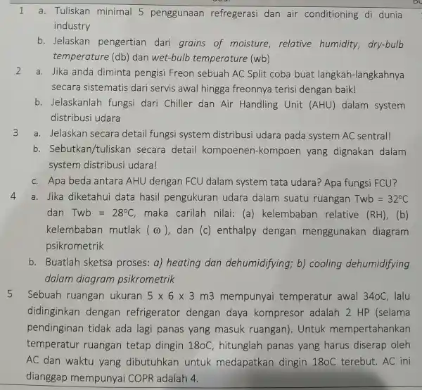 a. Tuliskan minimal 5 penggunaan refregerasi dan air conditioning di dunia industry b. Jelaskan pengertian dari grains of moisture relative humidity dry-bulb temperature (db)