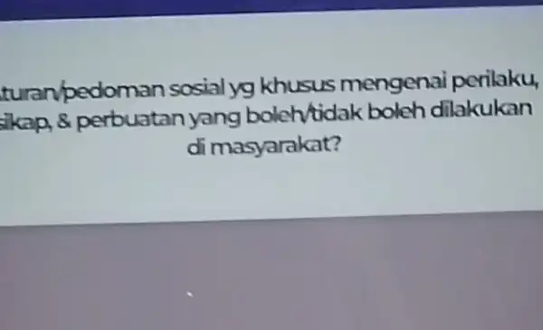 turan/pedoman sosial yg khusus mengenal perilaku, :kan 8 perbuatan yang boleh/tidak boleh dilakukan di masyarakat?