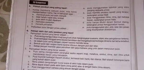 Uji Kompetensi A. Pilihlah jawaban yang paling tepat! 1. Ketika membac a sebuah puisi, kita harus memperhatikan irama Hal ini bertujuan agar __ a.