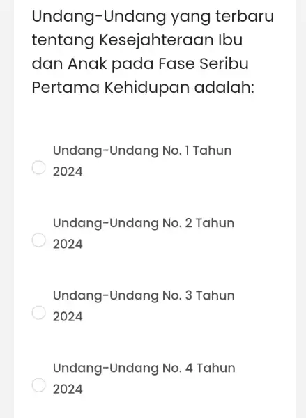 Undang -Undang yang terbaru tentang Kesejahteraar llbu dan Anak pada Fase Seribu Pertama Kehidupan adalah: Undang -Undang No. 1 Tahun 2024 Undang -Undang No.