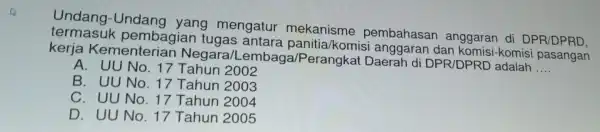 Undang yang mengatur mekanisme p embahasa n anggara n di DPR/DPF D. termasuk pembagian tugas antara panitia/k omisi ar nggaran d Ian komisi i-komisi