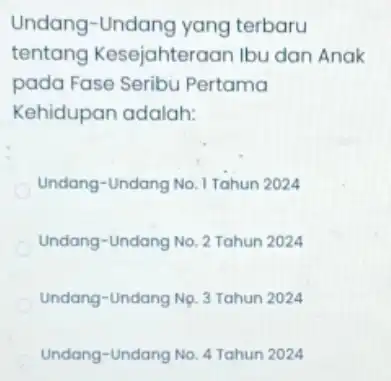 Undang-Undang yang terbaru tentang Kesejahteraan Ibu dan Anak pada Fase Seribu Pertama Kehidupan adalah: Undang-Undang No. 1 Tahur 12024 Undang-Undang No. 2 Tahun 2024