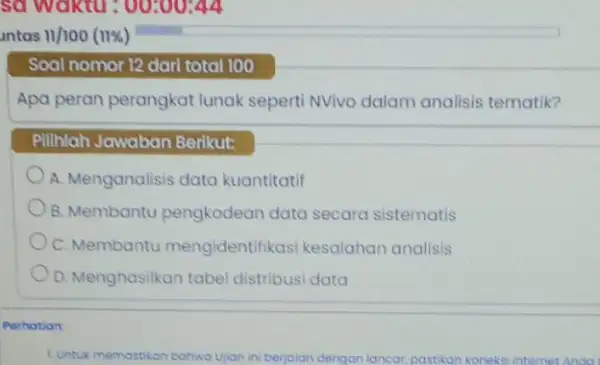 untas 11/100 (11%) Soal nomor 12 dari total 100 Apa peran perangkat lunak seperti NVivo dalam analisis tematik? Pilihlah Jawaban Berikut: A. Menganalisis data