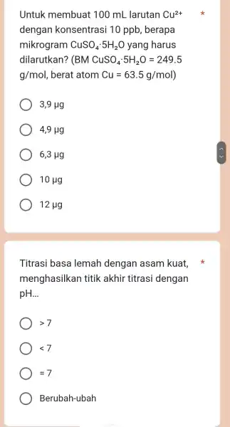 Untuk membuat 100 mL larutan Cu^2+ dengan konsentras i 10 ppb , berapa mikrogram CuSO_(4)cdot 5H_(2)O yang harus dilarutkan? (BMCuSO_(4)cdot 5H_(2)O=249.5 g/mol , berat