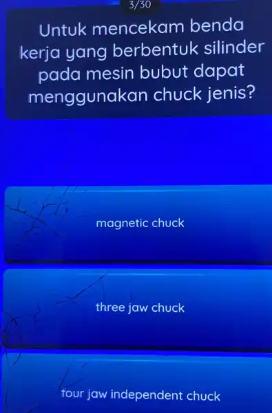 Untuk mencekam benda kerja yang berbentuk silinder pada mesin bubut dapat menggunakan chuck jenis? magnetic chuck three jaw chuck four jaw independent chuck