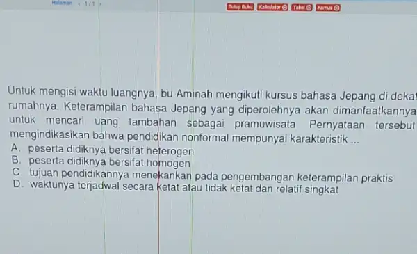 Untuk mengisi waktu luangnya bu Aminah mengikuti kursus bahasa Jepang di dekat rumahnya. Keterampilan bahasa Jepang yang diperolehnya akan dimanfaatkannya untuk mencari uang tambahan