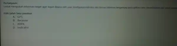 Untuk mengubah informasi target Pilih Salah Satu Jawaban A. GPS B. Receiver C. ARPA D. Indicator