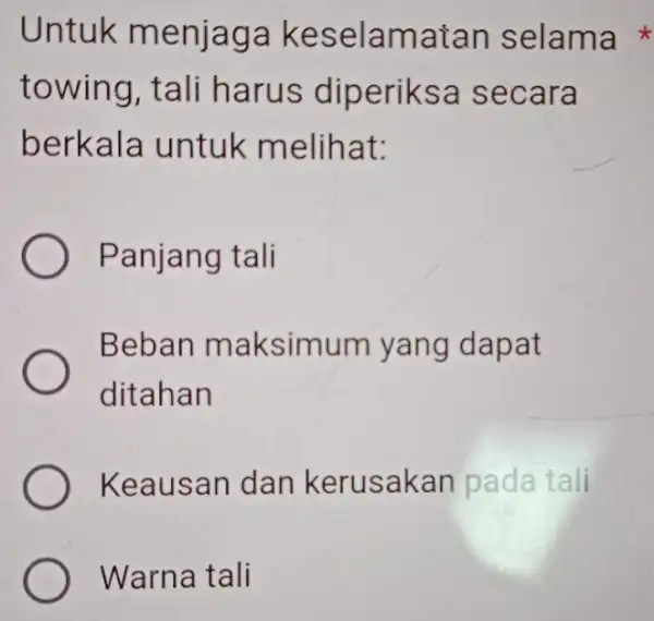 Untuk menjaga keselamatan selama towing, tali harus diperiksa secara berkala untuk melihat: Panjang tali Beban maksimum yang dapat ditahan Keausan dan kerusakan pada tali