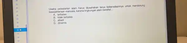 Usaha pelestarian alam harus diusahakar terus keberadaannya untuk mendukung kesejahteraan manusi a, karena lingkungan alam bersifat __ A. terbatas B. tidak terbatas C. abadi