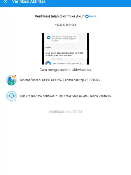 Verifikasi telah dikirim ke Akun DDAnA Cara mengamankan aktivitasmu: Tap notifikasi di OPPO CPH2577 kamu dan tap VERIFIKASI Tidak menerima notifikasi? Cek Kotak Mas