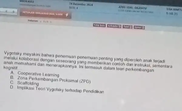 Vygotsky meyakini bahwa penemuan penemuan diperoleh anak terjadi melalui kolaborasi dengan yang memberikan contor sementara anak memahami dan menerapkannya Ini termasuk dalam toori perkembangan