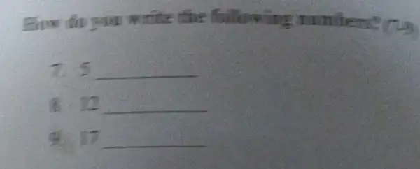 How do you write the fullowing munibers? (7) 15 __ B. 12 __ 9. IT __