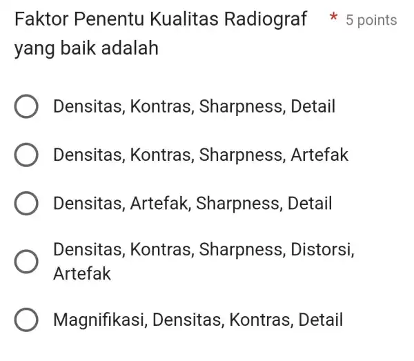 yang baik adalah Densitas Kontras , Sharpness , Detail Densitas , Kontras , Sharpness,Artefak Densitas , Artefak , Sharpness . Detail Densitas , Kontras