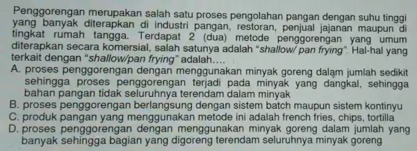 yang banyak diterapkan di industr i pangan jajanan maupun di Penggorengar merupakan salah satu proses pengolahan pangan dengan suhu tinggi fingkat rumah tangga Terdapat