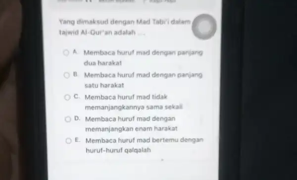 Yang dimaksud dengan Mad Tabi'i dalam tajwid Al-Qur'an adalah __ A. Membaca huruf mad dengan panjang dua harakat B. Membaca huruf mad dengan panjang