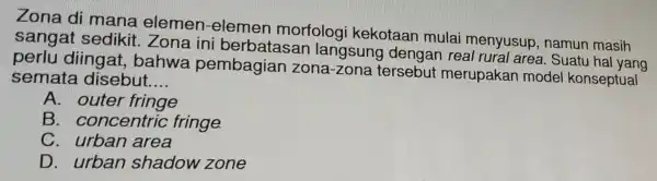 Zona di mana elemen -elemen morfolog i kekotaan mulai menyusup , namun masih sangat sedikit . Zona ini berbatasar langsung j dengan real rural