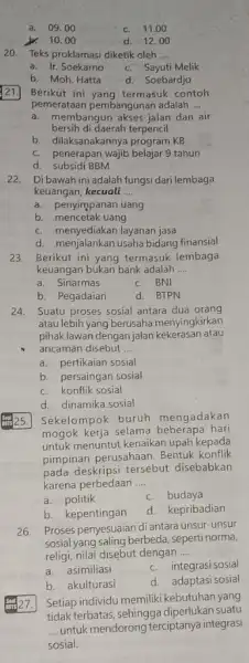 09. 00 c. 11.00 b. 10.00 d. 12.00 20. Teks proklamasi diketik oleh __ a. Ir. Soekarno c. Sayuti Melik b. Moh. Hatta d.