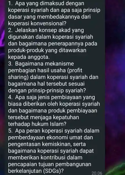 1. Apa yang dimaksud dengan koperasi syariah dan apa saja prinsip dasar yang membedakannya dari koperasi konvensional? 2.Jelaskan konsep akad yang digunakan dalam koperasi