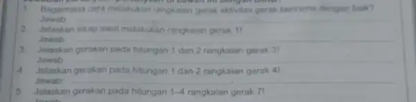 1. Bagaimana cara melakukan rangk Dawanin berirama dengan bak? Jawab Jelaskan sikap awal melakukan rangkaian gerak 11 Jawab __ 3. Jelaskan gerakan pada hitungan